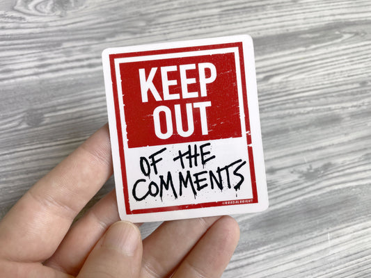 KEEP OUT (Of The Comments Section) - Mental Health Danger Sign - Magnets and Waterproof Stickers