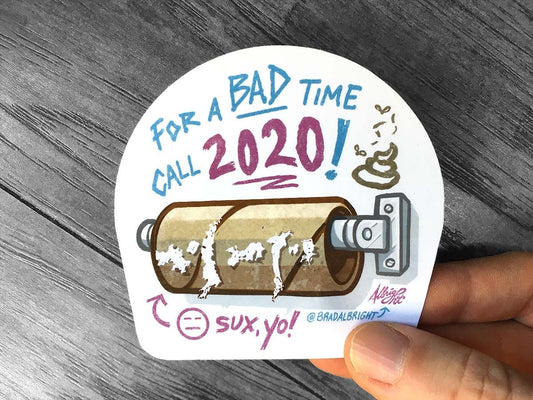 Shittiest Year Ever! For A Bad Time, Call 2020 - Waterproof Sticker Decal