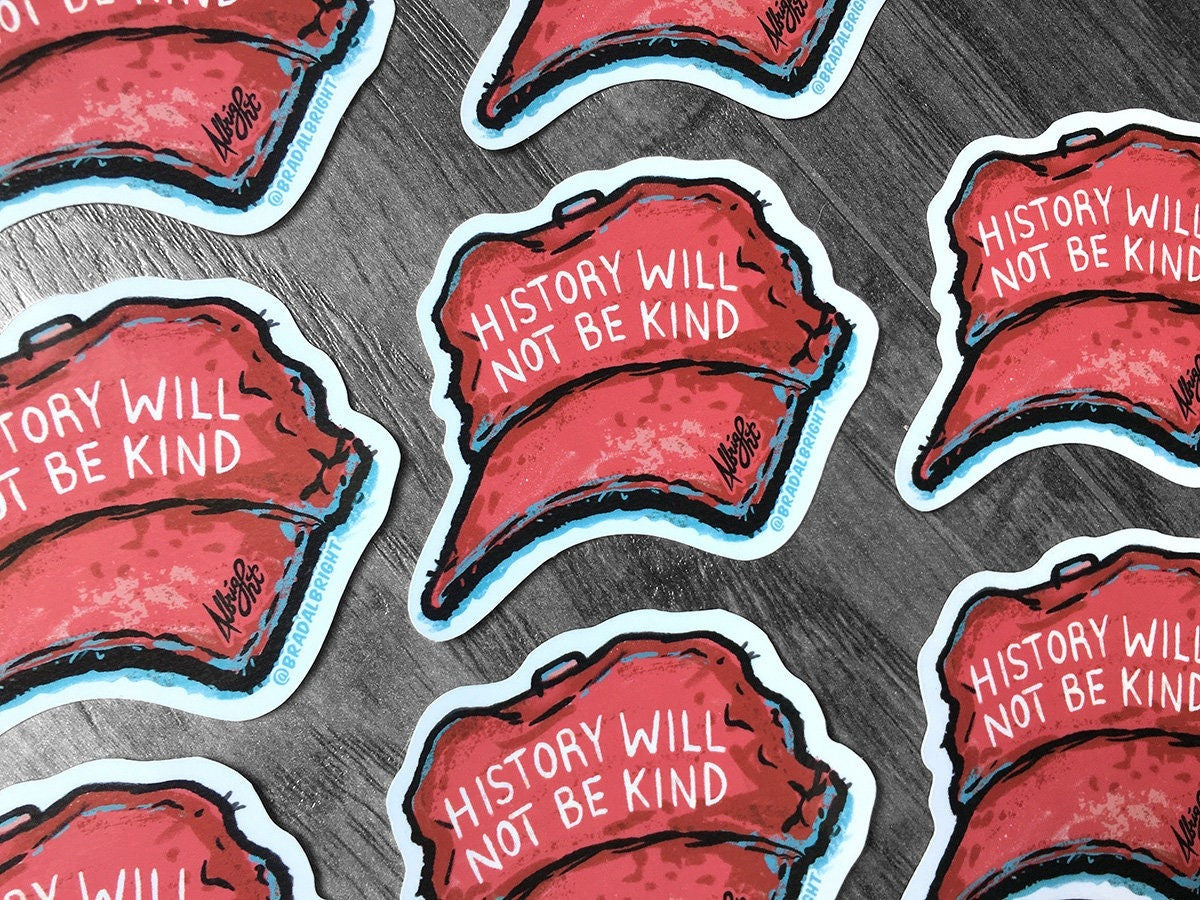 History Will Not Be Kind - Red MAGA Hat - Sticker Decals & Magnets - FREE Shipping