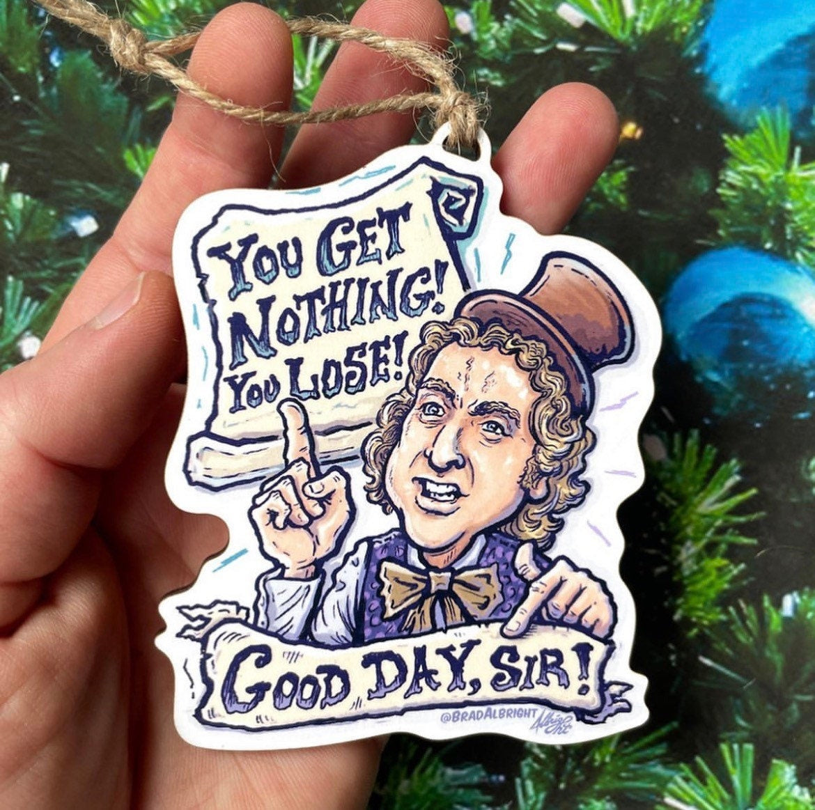 You Get Nothing, You Lose, Good Day Sir! - Wonka Meme - Hand Drawn Wooden Christmas Ornament